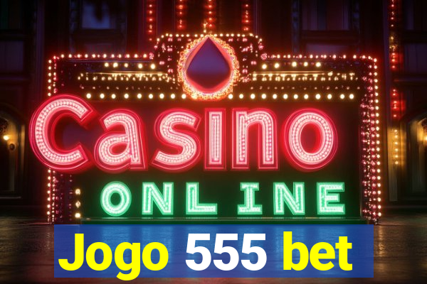 Jogo 555 bet